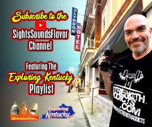 Subscribe to the Sights Sounds Flavor Channel, Featuring The Exploring Kentucky Playlist